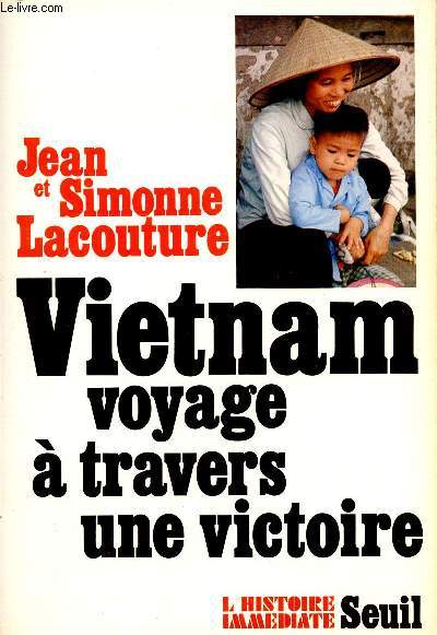 VIETNAM : VOYAGE A TRAVERS UNE VICTOIRE