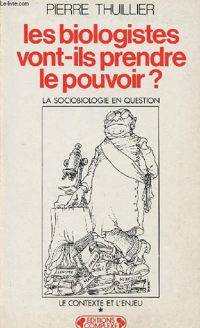 LES BIOLOGISTES VONT -ILS PRENDRE LE POUVOIR ?- VOLUME 1 - TOME 1 : LA SOCIOBIOLOGIE EN QUESTION - LE CONTEXTE ET L'ENJEU