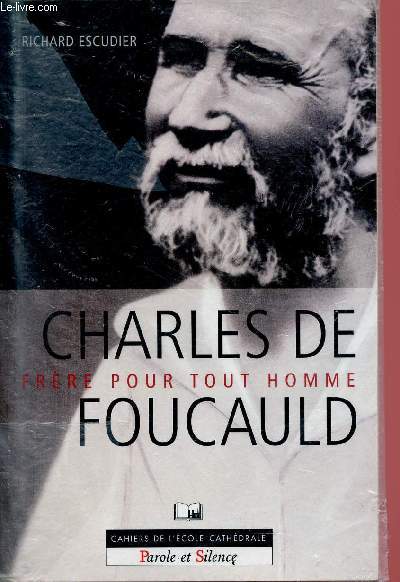 CHARLES DE FOUCAULD : FRERE POUR TOUT HOMME
