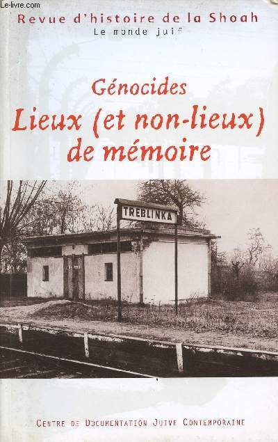 REVUE D'HISTOIRE DE LA SHOAH -LE MONDE JUIF N 181 - JUI/DEC 2004 : GENOCIDES - LIEUX -ET NON LIEUX) DE MEMOIRE