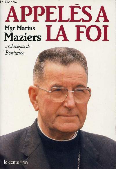 APPELES A LA FOI : HOMELIES, LETTRES PASTORALES, CONFERENCES, ARTICLES 1965-1986