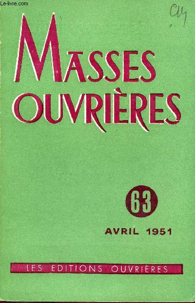 MASSES OUVRIERES N63 - AVRIL 1951 / La transmission de la foi, M.D Chenu / Perspectives d'une vraie Foi  dimensions adultes, S. de Lestapis, Causes psychologiques de dchristianisation en milieu ouvrier, S.Ligier