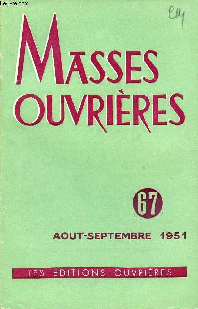 MASSES OUVRIERES N67 : AOUT-SEPT 1951 : Hommes de peu de foi, par M.O / Clerg paroissial et Action Catholique, par Mgr Ancel / L'Aumnier, ducateur de militantes, par J.Dufour / Recherches : Vraie et fausse rforme dans l'Eglise