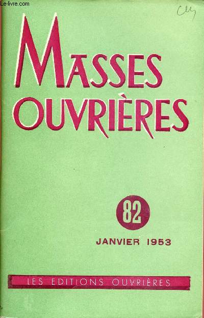 MASSES OUVRIERES N82 - JAN 1953 : L'histoire, valeur de foi, par A.D / Le Sacerdoce, par Paul Barrau / La Ville (notes de sociologie apostolique), par M-D Chenu / Regard chrtien sur le monde rachet : Les Traveilleurs Algriens,etc