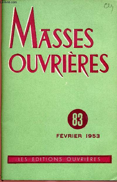 MASSES OUVRIERES N83 - FEV 1953 : Lacat d'Eglise, par A.Denis / Pastorale et mission du prtre, par G.G et C.B / Vers quel type de Socit allons-nous ?, par pierre Haubtmann