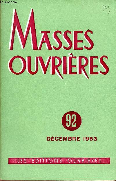 MASSES OUVRIERES N92 - DEC 53 : Les Bourgeois, par M.O / Fondements doctrinaux de l'action catholique spcialise, par Mgr Garonne / Prsence  Dieu et prsence aux hommes, par Gaston Rotureau / Jalons pour une thologie du lacat d'Eglise, par Y.Congar