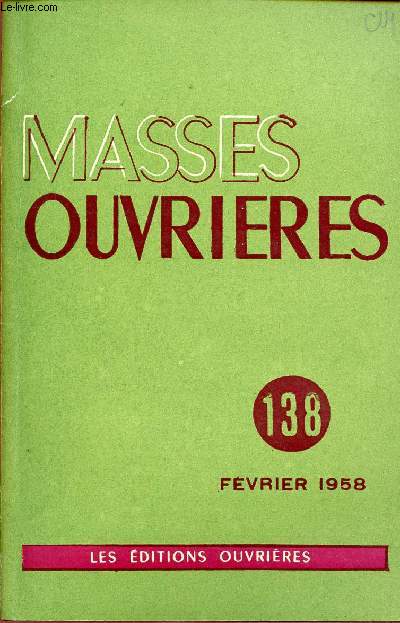 MASSES OUVRIERES N138 - FEV 58 : Anne mariale et Pastorale ouvrire, par M.O / S'engager ou prendre parti ?, par G. Ranquet / Les dcouvertes de Qumrn, par J.Cantinat,etc