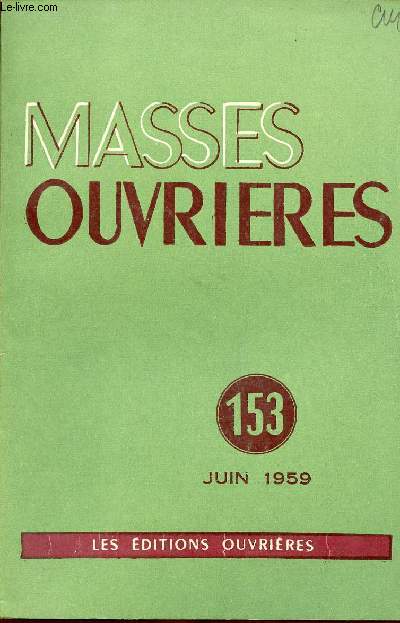 MASSES OUVRIERES N153 - JUIN 59 : Prire d'un lac pour les prtres, par X / Le prtre et la perfection, par J. Leclerq / Conversion et formation par l'action, par Mgr Tiberghien / Ambiance de conversion, par R. guerre,etc