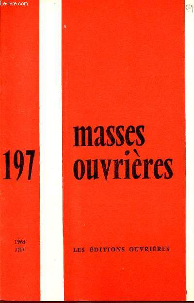 MASSES OUVRIERES N197 -JUIN 63 : Au bon Pape Jean, par M.O / Vado piscari, par M.O / En vue d'aider  une premire lecture de l'encylique 