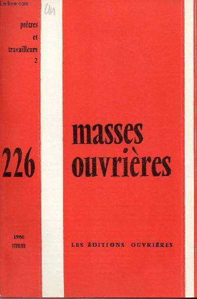 MASSES OUVRIERES N226 - FEV 66 : PRETRES ET TRAVAILLEURS 2 : Naissance des Prtres Ouvriers, par P. barrau et S. Ruel / La J.O.C dans la tourmente, par A. Villette / Bangkok: 3e conseil de la J.O.C internationale, par H. Vieu