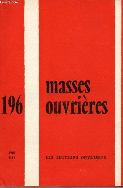 MASSES OUVRIERES N196 - MAI 63 : Pacem in terris, par M.Hua / Prsence aux structures et vanglisation, par P. De Surgy / Correspondance, par Mgr Bezac,etc