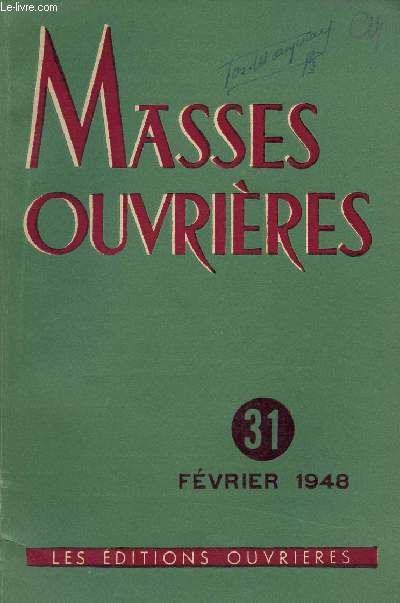 MASSES OUVRIERES N31 - FEV 48 : A nos amis,  nos abonns, par Andr Milard / Les Chrtiens devant le communisme, par Louis-Joseph Lebret / Psychologie sacerdotale et vie ouvrire adulte, par Maxime Hua,etc