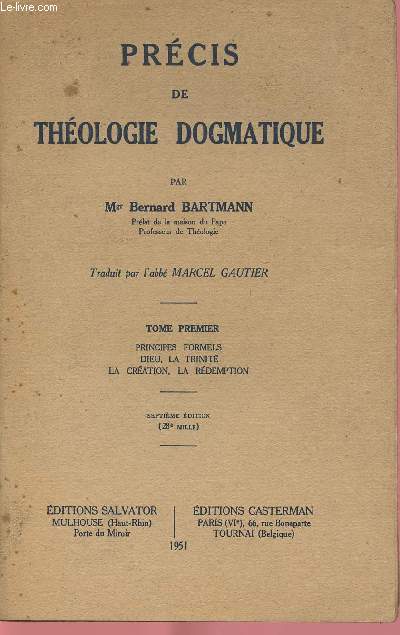 PRECIS DE THEOLOGIE DOGMATIQUE / : TOME 1 - VOLUME 1 : PRINCIPES FORMELS / DIEU, LA TRINITE / LA CREATION, LA REDEMPTION