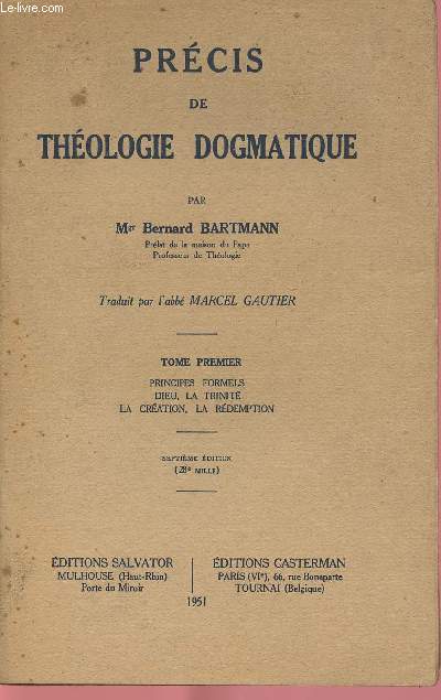 PRECIS DE THEOLOGIE DOGMATIQUE / : TOME 1 - VOLUME 1 : PRINCIPES FORMELS / DIEU, LA TRINITE / LA CREATION, LA REDEMPTION