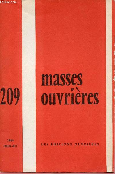 MASSES OUVRIERES N209 : JUI/AOUT 64 / Hommage  Maurice Carbonnel, par M.-J. Mossand / De la vie ouvrire au sacerdoce, par M. Bonnet / cur et monde ouvrier  vangliser, par J. Demauge / Impressions piscopales, par Mgr Vial et Mgr de Bazelaire