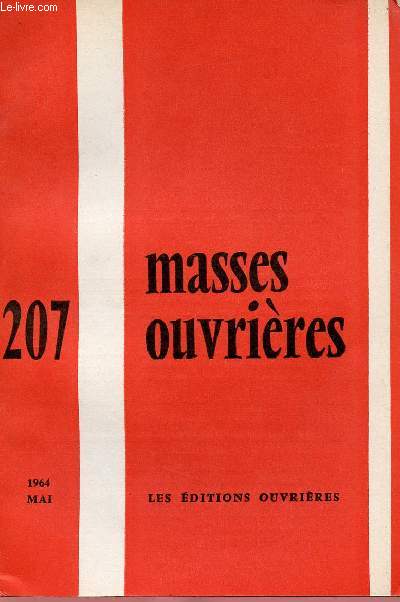 MASSES OUVRIERES N207 - MAI 64 : Oecumnisme de masse, par M.O / Rflexions sur l'humanisme athe, par P. Crozon / Vers l'unit de vie sacerdotale / L'vnement, signe de Dieu,etc