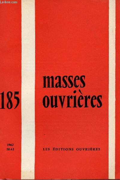 MASSES OUVRIERES N185 - MAI 62 : : Marie, par J. Spicht / Le prtre, cette personne et ce personnage, par L. Retif / La personne, le couple et leurs relations dans le dessein de Dieu, par L. Fevre, etc