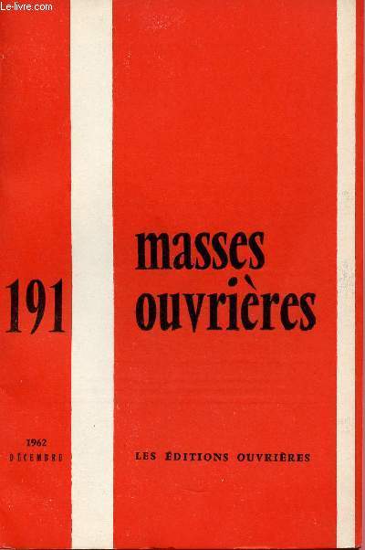 MASSES OUVRIERES N191 - DEC 62 : C'est maintenant le jugement de ce monde, par M.O / Ceux dont on ne parle pas, par M.-J. rossand / Lige et l'opinion publique, par E. Gabel,etc.