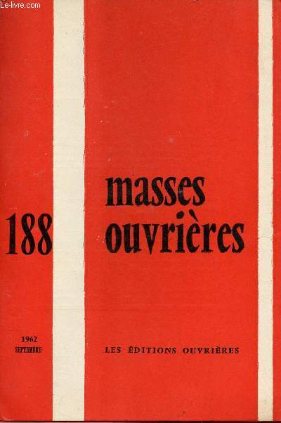 MASSES OUVRIERES N188 - SEPT 62 : Un concile au XXe sicle, par M.O / L'attitude de Jsus envers les pcheurs, par J. Cantinat / Vers l'humanit nouvelle, par K. Rahner / La personne, le couple et leurs relations dans le dessein de Dieu (III)