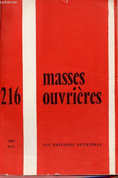 MASSES OUVRIERES N216 - MARS 65 : Notre Cardinal, par M.O / Action politique et conscience chrtienne, par F Guimet / Sous le signe du dialogue, par un collectif / Fascisme et christianisme, par J. Laffargue,etc