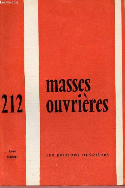 MASSES OUVRIERES N212 - NOV 64 : Un tournant de l'histoire, par M.O / A propos de la libert religieuse, par H. Bars / Le Dialogue missionnaire et l'Ecole chrtienne, par D. Hameline / Congrs Eucharistique international, par S. B. Naidu,etc