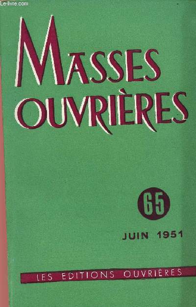 MASSES OUVRIERES N65 - JUIN 51 : e double signe, par M.O / Paroisse et Action catholique spcialise, par Mgr Garrone / Rflexions d'un cur-chanoine sur l'Action catholique, par Rapon,etc