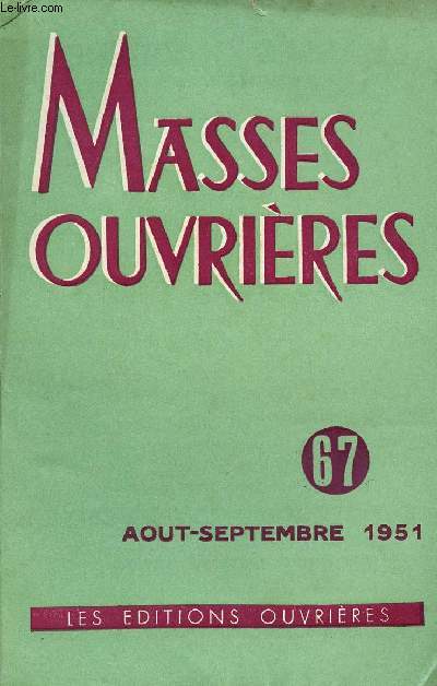 MASSES OUVRIERES N67 - AOUT/ SEPT 51 : Hommes de peu de foi, par M.O / Clerg paroissial et Action Catholique, par Mgr Ancel / L'aumnier, ducateur de militantes, par Jean Dufour ,etc