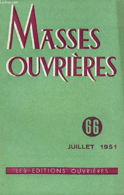 MASSES OUVRIERES N66 - JUI 51 : Etat d'urgence , par M.O / Etre membre vivant de l'Eglise, par Ren Delcluse / L'apostolat du Christ et l'apostolat jociste, par Saint Gaudens,etc