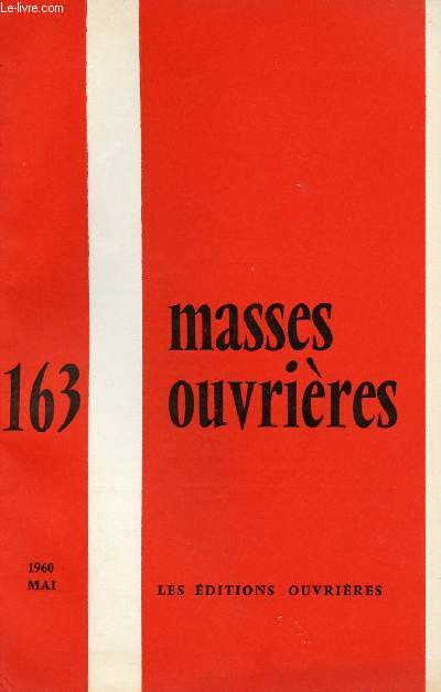 MASSES OUVRIERES N163 - MAI 60 : L'vnement politique par M-J Gerlaud : Engagement des Lacs - Collaboration apostolique prtres-lacs - Pastorale d'ensemble et vnements politiques,etc