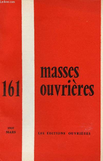 MASSES OUVRIERES N161 - MARS 60 : Passions, par M.O / Le Christ, prcurseur de l'apostolat oecumnique, par R. Veillet / Oecumnisme et vie quotidienne, par R. Meuillet,etc