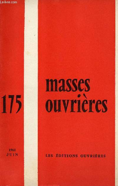 MASSES OUVRIERES N175 - JUIN 61 : Sous le signe de la propective : Elments nouveaux du conditionnement de notre pastorale , par M. Thomas. Evolution du monde moderne et responsabilits pastorales, par M-J Gerlaud.