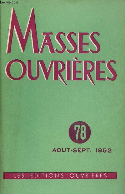 MASSES OUVRIERES N78 - AOUT/SEPT 52 : Action catholique, apostolat du lacat, par M.O / La paix, problme de civilisation, par P. Laurac / Aspects missionnaires de l'Eglise, par Louis Retif / Elments de sociologie religieuse du monde ouvrier,par A.C.O