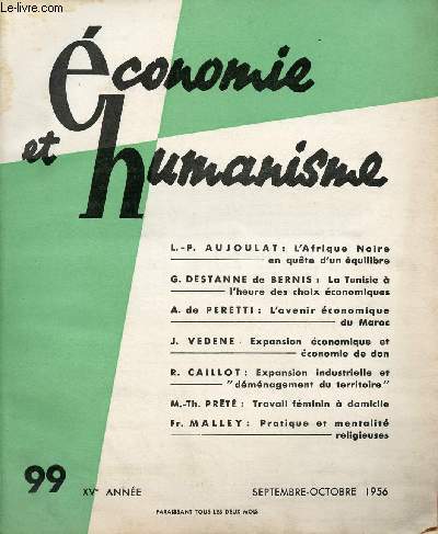 ECONOMIE ET HUMANISME N 99 - SEPT/OCT 56 :L'Afrique Noire en qute d'un quilibre, par L-P Aujoulat / La Tunisie  l'heure des choix conomiques, par G. Destanne de Bernis / Expansion conomique et conomue de don,par J. Vedene,etc