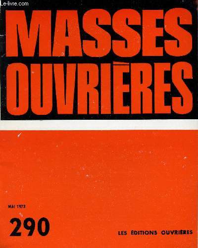 MASSES OUVRIERES N290 - MAI 72 : Les dictions de grand-mre / Jeunes Portugais  l'action, par Antonio / Evanglisation et sacrements, par Robert Favrais / Discernement dans la vie : une approche du mystre de l'Eglise, par M.-A. Santaner,etc