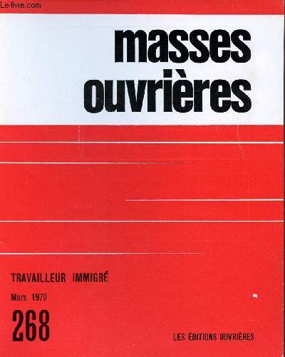 MASSES OUVRIERES N268 - MARS 70 : Un travaileur immigr / Travailleurs immigrs Espagnols et Portugais en France,/ Confronts au sous-emploi, des prtres s'interrogent, par Louis Retif / Etre pasteur, c'est difficile, par J. Hasdenteufel,etc