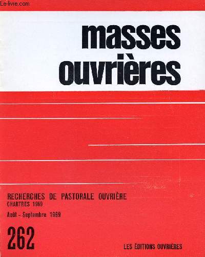 MASSES OUVRIERES N262 - AOUT./SEPT 69 : Voies nouvelles, par P. Barrau / Une approche pastorale de la conscience ouvrire, par M.-A. Santaner / 