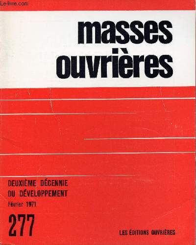 MASSES OUVRIERES N277 - FEV 71 : Dveloppement ou libration ? , par M.O / Deuxime dcnnie du dveloppement / Devant les autorits de l'Eglise : tensions et conflits, par Jean Laffargue,etc