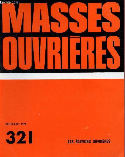 MASSES OUVRIERES N321 - JUI/AOUT 75 : L'anne international de la Femme / Les derniers des Mobicans ? , par Ren Furian / La promotion de la femme dans la classe ouvrire et dans l'Eglise, par Paul de Surgy,etc