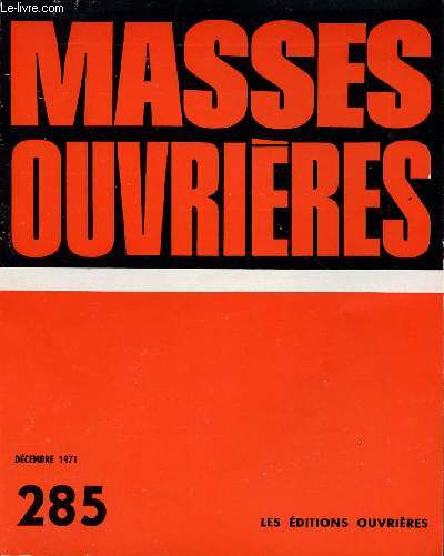 MASSES OUVRIERES N285 - DEC 71 : Prtre ouvrier, par Roger Biteau / L'ouverture et l'exprience internationale vcue en J.O.C / L'International dans la Bible, par Albert Hari / Catholicit de la J.O.C, par Pierre Jadot,etc