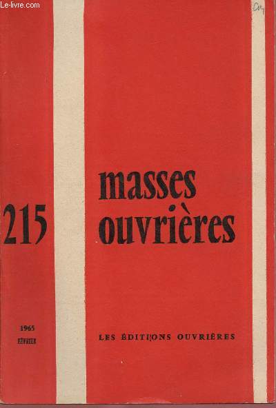 MASSES OUVRIERES N215 - FEV 65 : Intentions et conscience, par M.O / Rflexions sur la solidarit, par P. Barrau / Evolution, vie et mentalit de la Jeunesse ouvrire, par M. Menant / L'volution de monde ouvrier exige t-elle une adaptation de la J.O.C ?