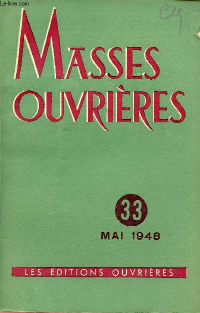 MASSES OUVRIERES N33 - MAI 48 : Le sermon sur la montagne, par franois Varillon / Civilisation technique et spiritualit nouvelle, par M.-D. Chenu / Petite histoire du Mouvement ouvrier, par Joseph Hours,etc