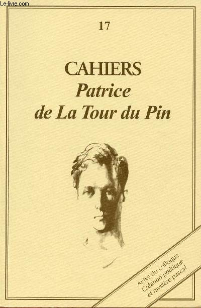 CAHIERS PATRICE DE LA TOUR DU PAIN N 17 - SEPT 2001 : Cration potique et exprience du passage, par Marie-Josette Le-Han / Le vierge et la voix dans 