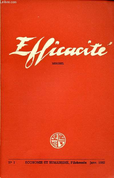 EFFICACITE N1 -7EME ANNEE- JAN 52 : Lettre d'un cadre  son patron, par C. V. / Ce qu'on peut trouver dans une chambre de commerce, par F.R. / Rnover l'examen de conscience (de l'industriel) , par J.-J.