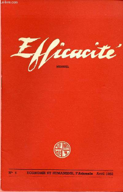 EFFICACITE N4 - 7E ANNEE - AVRIL 52 : Comment imposer les vrais bnfices, par A. Dubois / Constituer l'quipe dans l'action (suite), par Th. Suavet / Comment rectifier les limites des paroisses urbaines ?, par R. Lacroix et P. Balique,etc