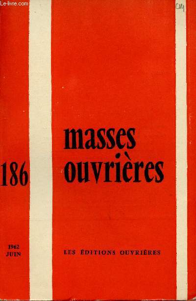 MASSES OUVRIERES N186 - JUIN 62 : Prsence d'Eglise dans la grve : I - Prsence de la hirarchie et du clerg / II- Prsence du Lacat dans la grve / III-Bilan et perspectives