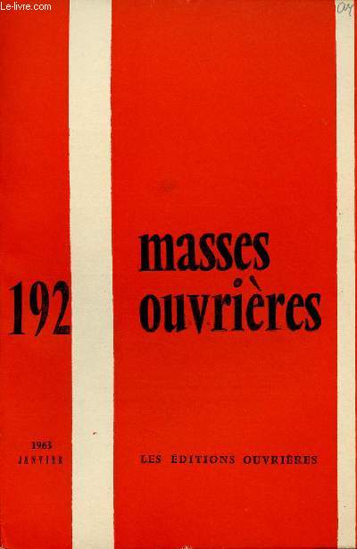 MASSES OUVRIERES N192 - JAN 63 : Eloge du temps perdu, par M.-J. Mossand / De la libert de parole dans l'Eglise, par K. Rahner / De la paysannerie chrtienne au paganisme urbain, par P. James / Nouveau Spoutnik, par Pre K. ,etc