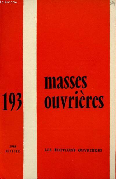 MASSES OUVRIERES N193 - FEV 63 :Lutte de classes 1963, par M.O / L'Action catholique, cole de libert, par C. Molette / Brve histoire sainte de la Pauvret, par J.-G. Ranquet / prsence de l'Eglise  un vnement ouvrier,etc