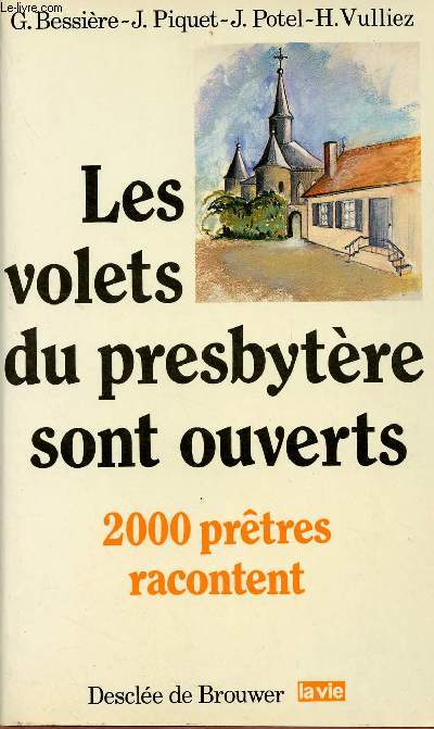 LES VOLETS DU PRESBYTERES SONT OUVERTS : 2000 PRETRES RACONTENT