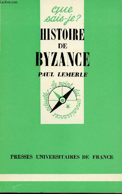 HISTOIRE DE BYZANCE : QUE SAIS-JE ? N 107