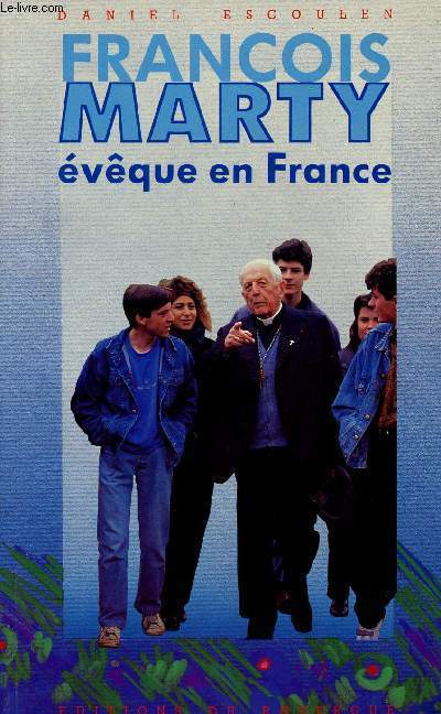 FRANCOIS MARTY : EVEQUE EN FRANCE